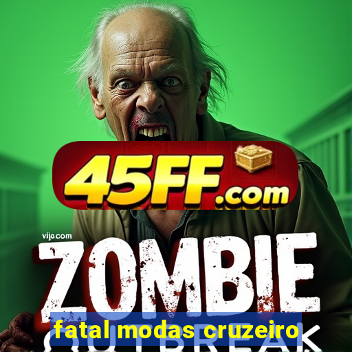 fatal modas cruzeiro